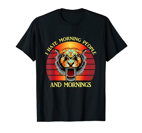 I hate morning people and mornings Tiger Cat Katze T-Shirt
